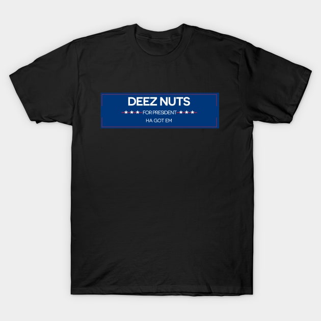 Deez Nuts For President T-Shirt by Designsbytopher